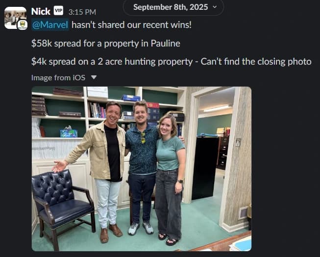 Slack message from Nick at NF Land sharing recent wins: a $58k spread on a property in Pauline and a $4k spread on a 2 acre hunting property, with a photo of three people at the closing.
