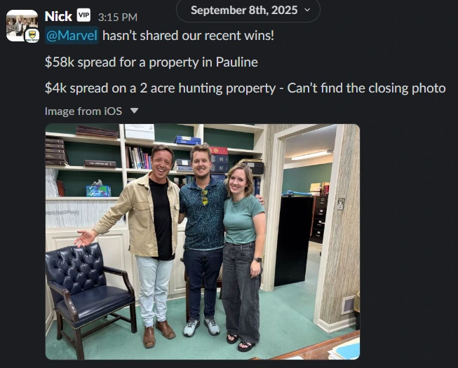 Slack message from Nick at NF Land sharing recent wins: a $58k spread on a property in Pauline and a $4k spread on a 2 acre hunting property, with a photo of three people at the closing.